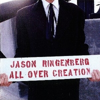 All over creation - JASON RINGENBERG