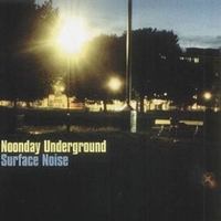 Surface noise - NOONDAY UNDERGROUND