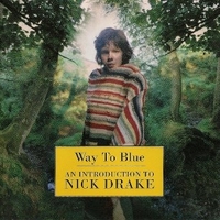 Way to blue - An introduction to Nick Drake - NICK DRAKE