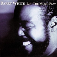 Let the music play - BARRY WHITE