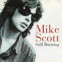 Still burning - MIKE SCOTT 