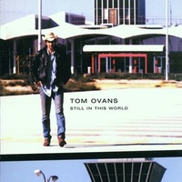 Still in this world - TOM OVANS