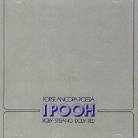Forse ancora poesia - POOH