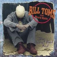 The west end kid - BILL TOMS and HARD RAIN