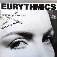 Would I lie to you? (An Eric ET Thorngren mix + extended mix) - EURYTHMICS