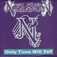 Only time will tell / (Can't live without your) love and affection - NELSON