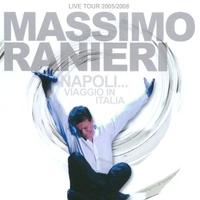 Napoli...viaggio in Italia - Live tour 2005/2008 - MASSIMO RANIERI