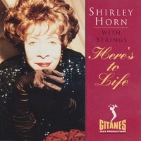 Here's to life - Shirley Horn with strings - SHIRLEY HORN