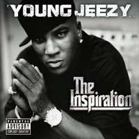 The inspiration - YOUNG JEEZY