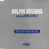 Take me up (gotta get up) (5 vers.) - RALPHI ROSARIO / DONNA BLAKELY