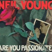 Are you passionate? - NEIL YOUNG