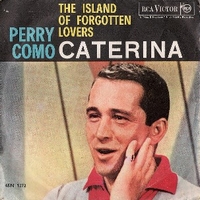 Caterina \ The island of forgotten lovers - PERRY COMO
