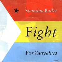 Fight for ourselves \ Fight...the heartache - SPANDAU BALLET