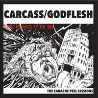 Grind madness at the BBC - The Earache Peel sessions - CARCASS \ GODFLESH