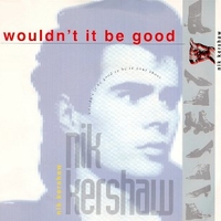 Wouldn't it be good / The riddle - NIK KERSHAW