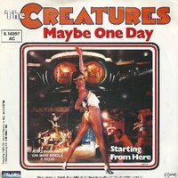 Maybe one day /  Starting from here - CREATURES