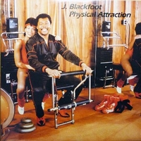 Physical attraction - J. BLACKFOOT