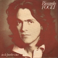 Io ti porto via \ Si alza grande nel sole la mia voglia di te - RICCARDO FOGLI