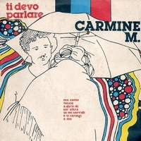 Ti devo parlare \ Se non vuoi - CARMINE M.