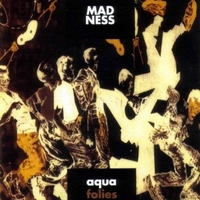 Aqua folies - MADNESS