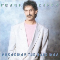 Broadway the hard way - FRANK ZAPPA