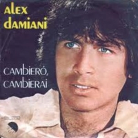 Cambierò, cambierai \ Sei tu - ALEX DAMIANI