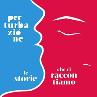 Le storie che ci raccontano - PERTURBAZIONE