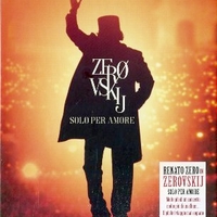 Zerovskij Solo Per Amore - Live dall'Areana di Verona - RENATO ZERO