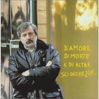 D'amore di morte e di altre sciocchezze - FRANCESCO GUCCINI