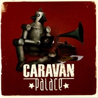 Caravan palace - CARAVAN PALACE