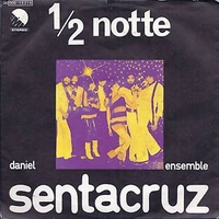 1/2 notte \ E tu su di me - DANIEL SENTACRUZ ENSEMBLE