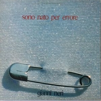 Sono nato per errore - GIANNI NERI
