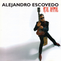 Real animal - ALEJANDRO ESCOVEDO