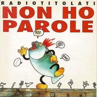 Non ho parole - RADIOTITOLATI