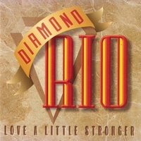 Love a little stronger - DIAMOND RIO