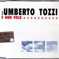 E non volo (3 tracks) - UMBERTO TOZZI