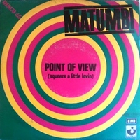 Point of view (squeeze a little lovin) \ Pretender - MATUMBI