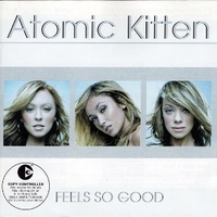 Feels so good - ATOMIC KITTEN