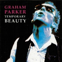 Temporary beauty (compilation) - GRAHAM PARKER