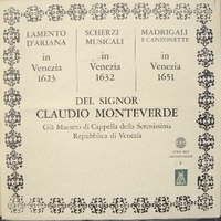 Lamento D'Ariana In Venezia 1623 / Scherzi Musicali In Venezia 1632 / Madrigali E Canzonette In Venezia 1651 - Claudio MONTEVERDI (Maria Sorelli, Genuzio Ghetti)