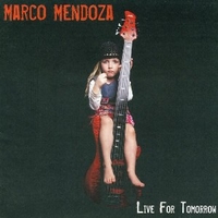 Live for tomorrow - MARCO MENDOZA