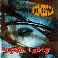 Super tasty - GUMBALL