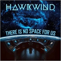 There is no space for us - HAWKWIND