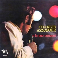 Charles Aznavour e le sue canzoni - CHARLES AZNAVOUR