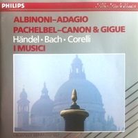 Albinoni - Adagio, Pachelbel - Canon & Gigue, Händel ● Bach ● Corelli - Tomaso ALBINONI \ George Frideric HANDEL \ Arcangelo CORELLI \ Johann PACHELBEL \ Johann Sebastian BACH (I musici)