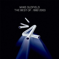 The best of: 1992-2003 - MIKE OLDFIELD