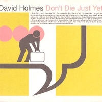 Don't die just yet (5 versions) - DAVID HOLMES