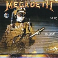 So far, so good...so what! - MEGADETH