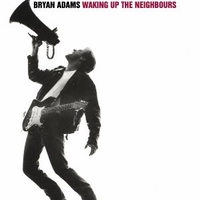 Waking up the neighbours - BRYAN ADAMS