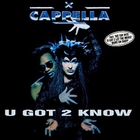 U got 2 know - CAPPELLA